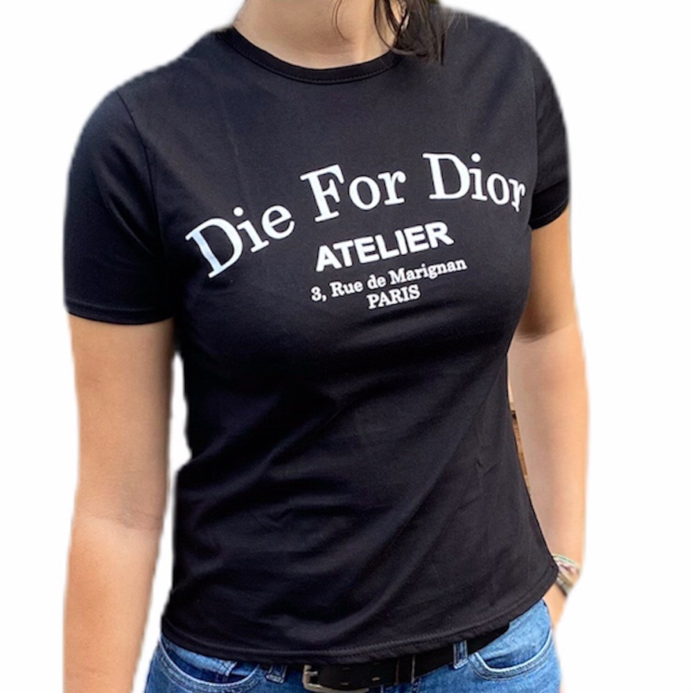 Die for Dior 100% Cotton Tee